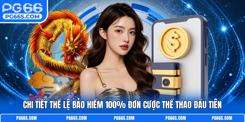 Chi tiết thể lệ bảo hiểm 100% đơn cược thể thao đầu tiên