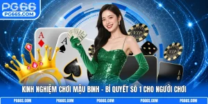 Kinh Nghiệm Chơi Mậu Binh - Bí Quyết Số 1 Cho Người Chơi