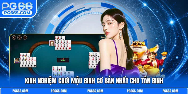 Kinh nghiệm chơi mậu binh cơ bản nhất cho tân binh