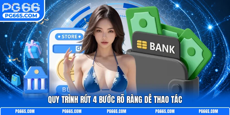 Quy trình rút 4 bước rõ ràng dễ thao tác
